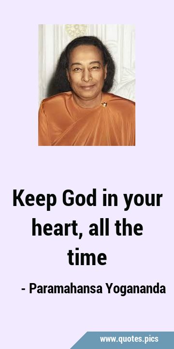 Keep God in your heart, all the …