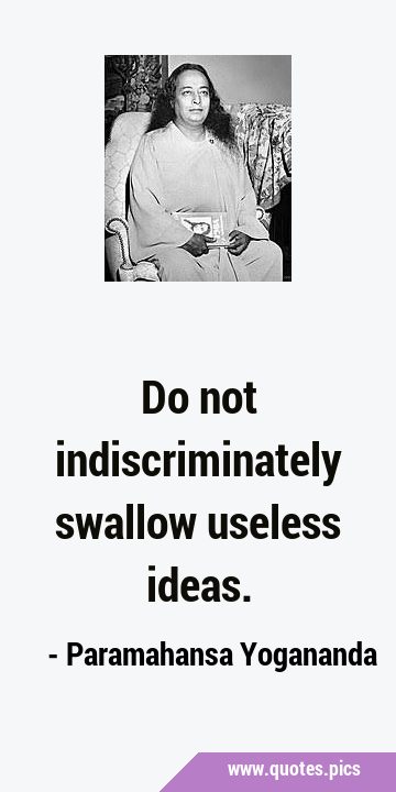 Do not indiscriminately swallow useless …