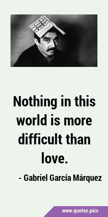 Nothing in this world is more difficult than …