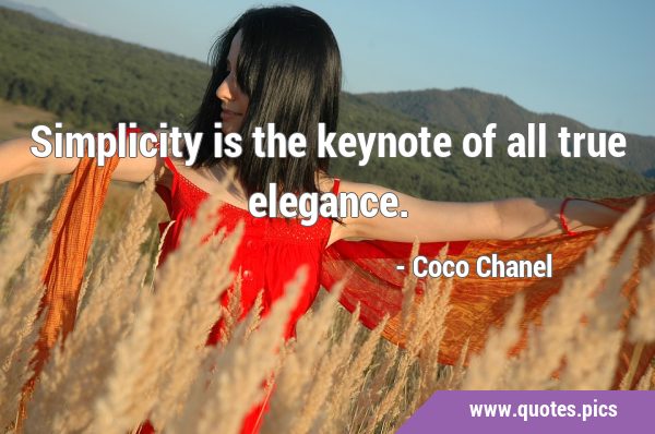 Simplicity is the keynote of all true …