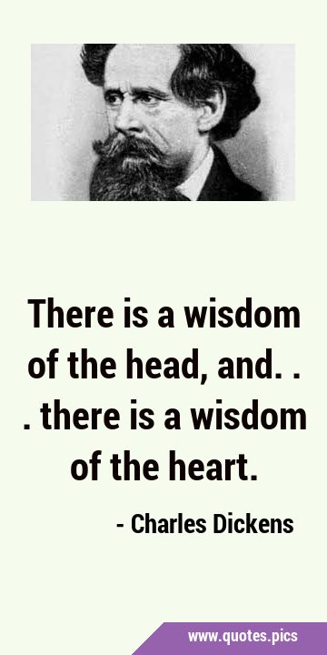 There is a wisdom of the head, and... there is a wisdom of the …