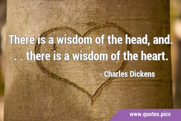 There is a wisdom of the head, and... there is a wisdom of the …