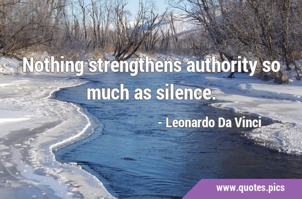 Nothing strengthens authority so much as …