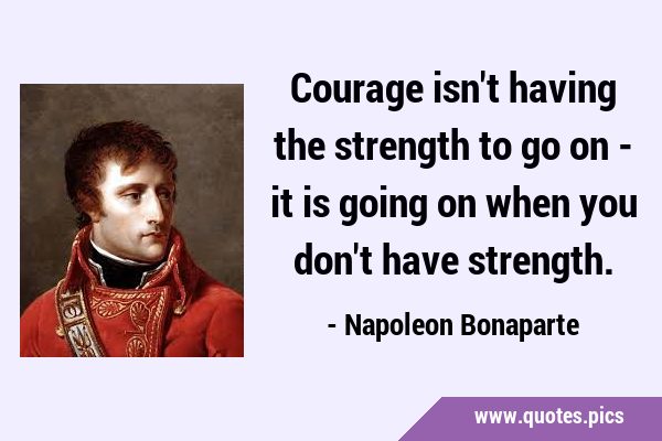 Courage isn