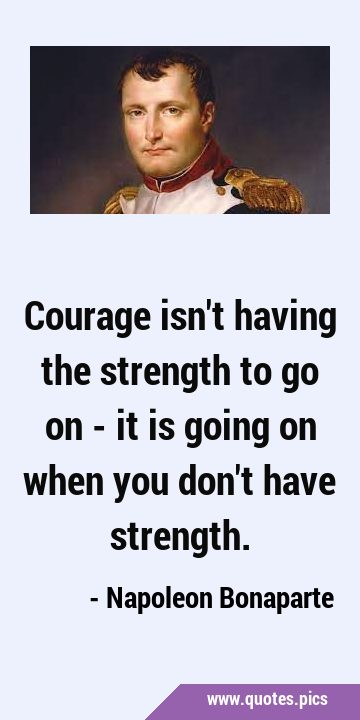 Courage isn