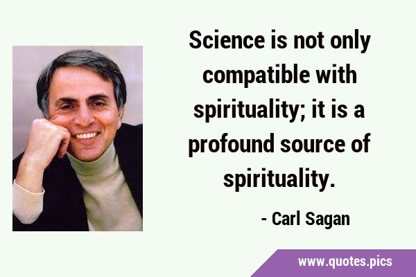 Science is not only compatible with spirituality; it is a profound source of …