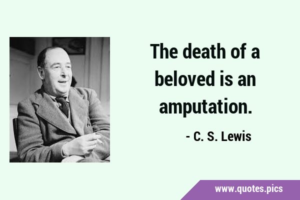 The death of a beloved is an …