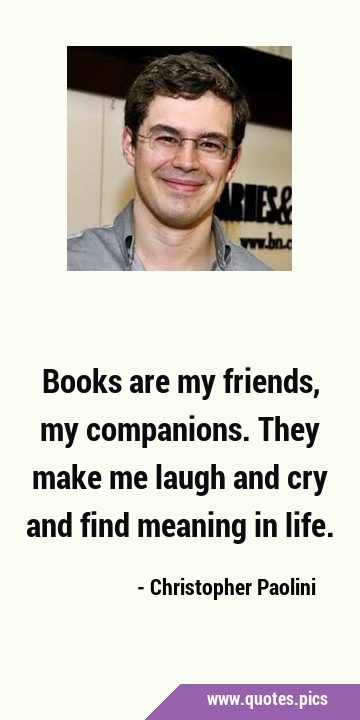 Books are my friends, my companions. They make me laugh and cry and find meaning in …