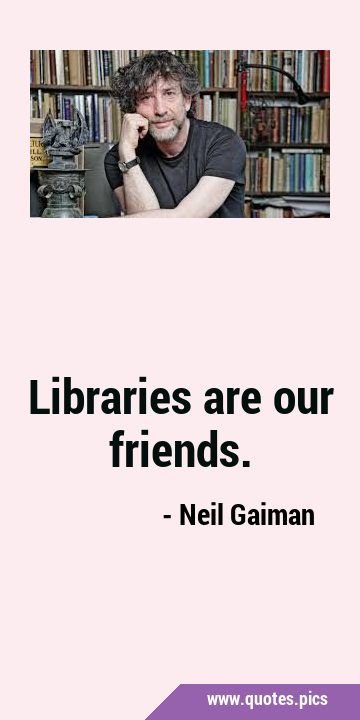 Libraries are our …