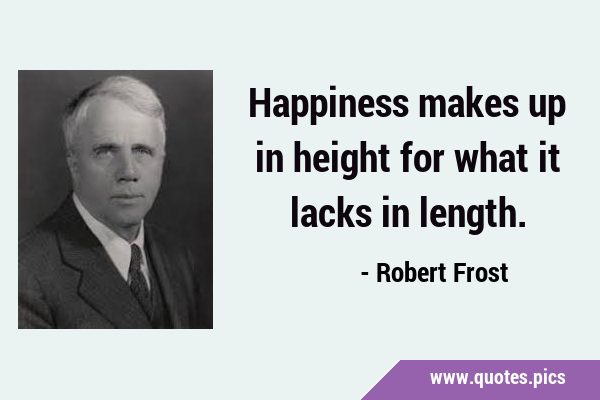 Happiness makes up in height for what it lacks in …