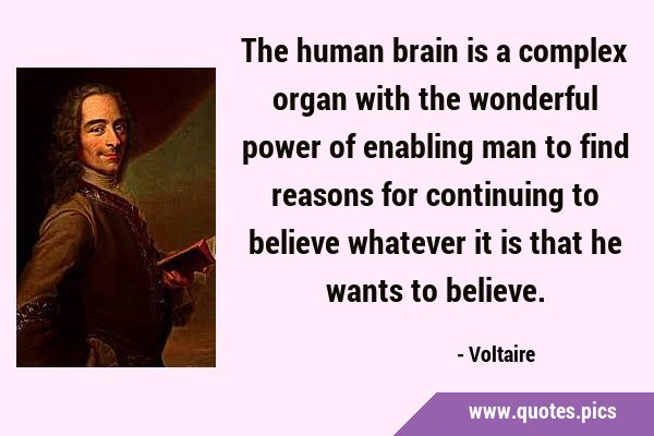 The human brain is a complex organ with the wonderful power of enabling man to find reasons for …