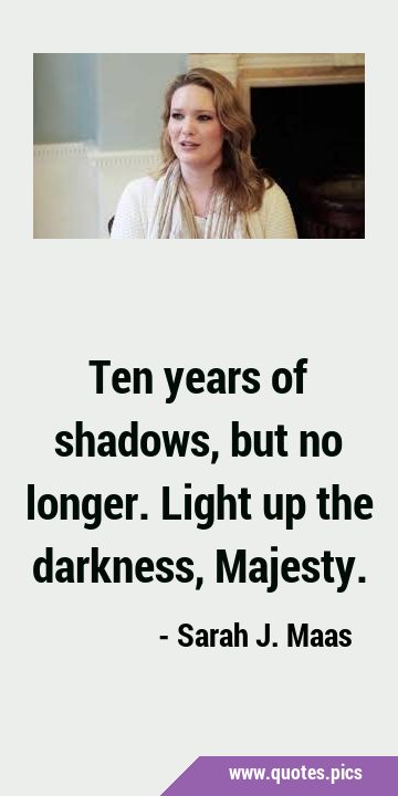 Ten Years Of Shadows But No Longer Light Up The Darkness Majesty