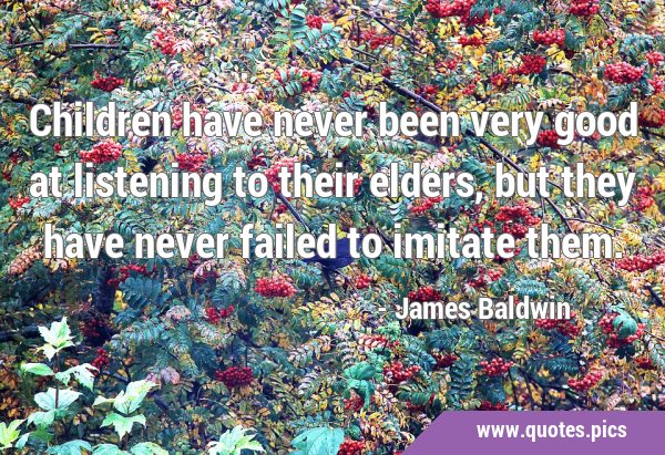 Children have never been very good at listening to their elders, but they have never failed to …