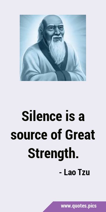 Silence is a source of Great …