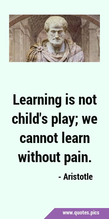 Learning is not child