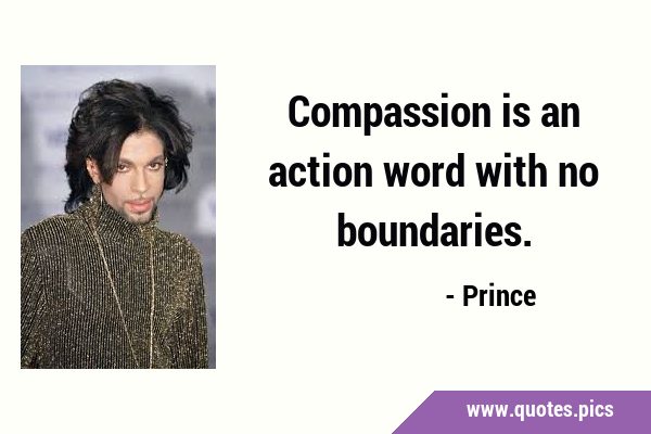 Compassion is an action word with no …