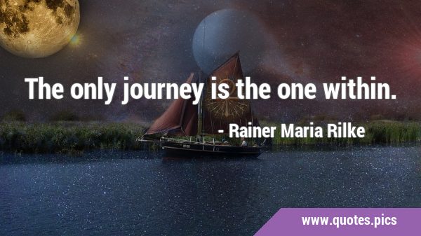 The only journey is the one …