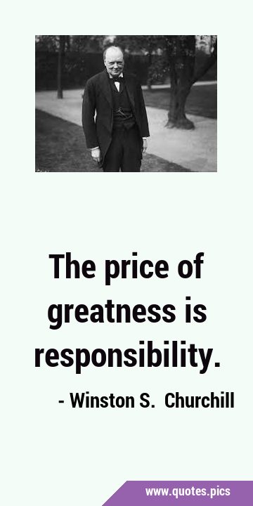 The price of greatness is …