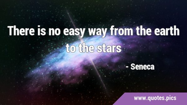 There is no easy way from the earth to the …