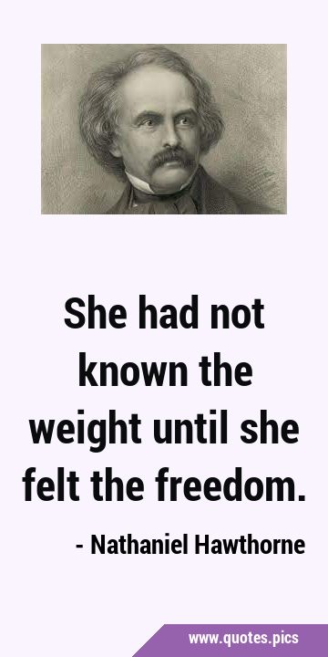 She had not known the weight until she felt the …