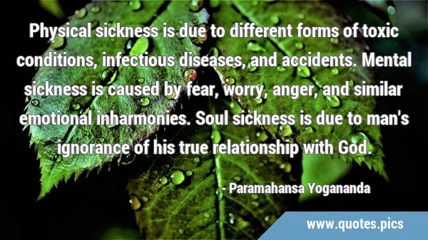 Physical sickness is due to different forms of toxic conditions, infectious diseases, and …