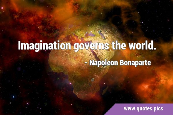 Imagination governs the …