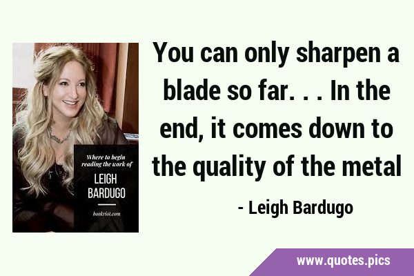 You can only sharpen a blade so far... In the end, it comes down to the quality of the …