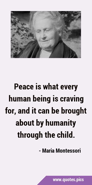 Peace is what every human being is craving for, and it can be brought about by humanity through the …