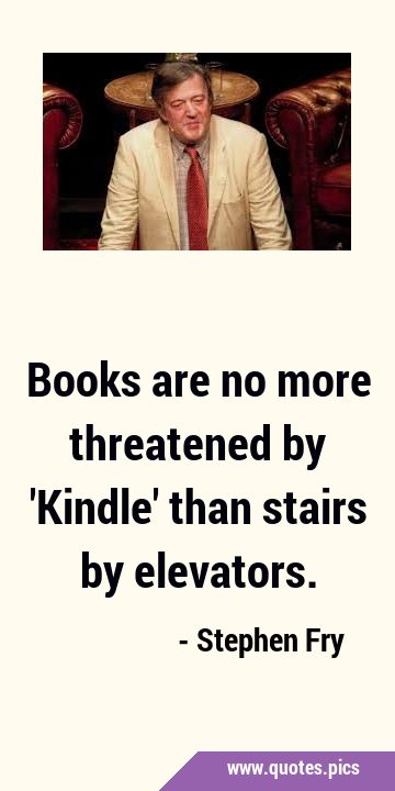 Books are no more threatened by 
