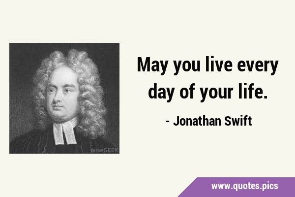 May you live every day of your …