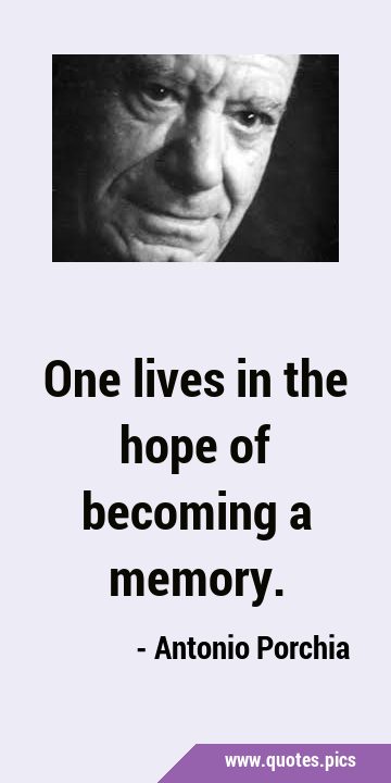 One lives in the hope of becoming a …