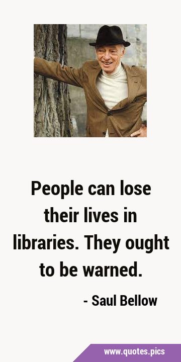 People can lose their lives in libraries. They ought to be …