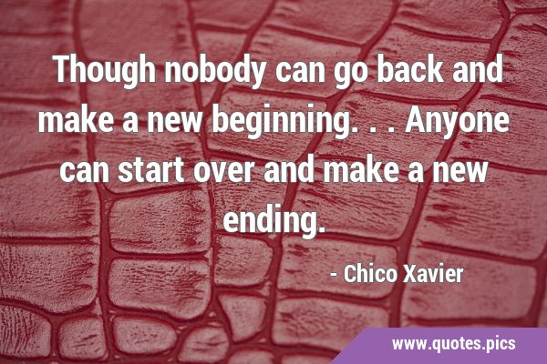 ‎Though nobody can go back and make a new beginning... Anyone can start over and make a new …