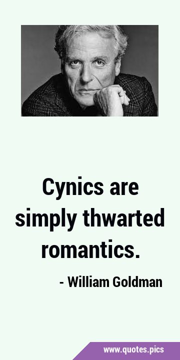 Cynics are simply thwarted …