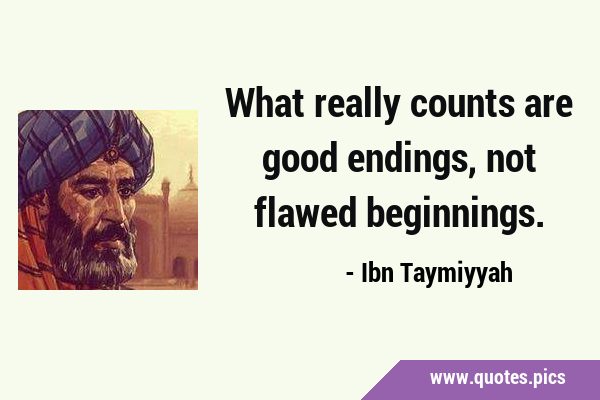 What really counts are good endings, not flawed …