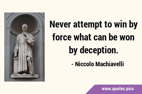 Never attempt to win by force what can be won by …