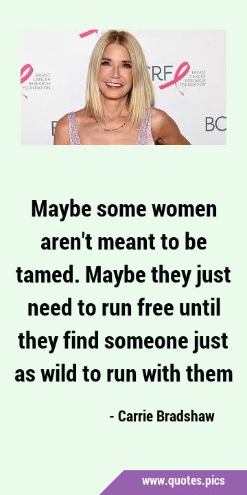 Maybe some women aren