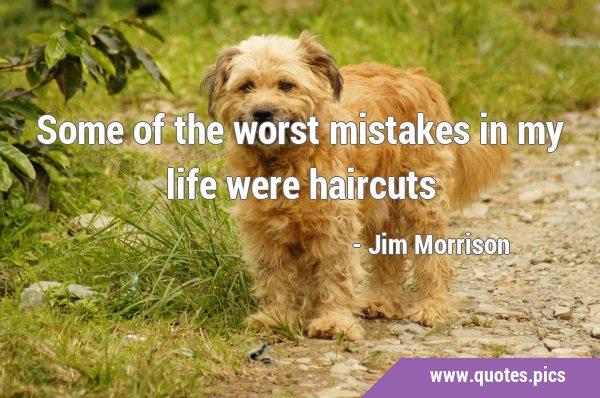 Some of the worst mistakes in my life were …