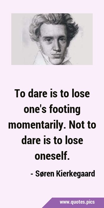 To dare is to lose one