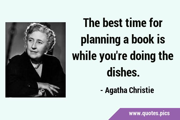 The best time for planning a book is while you