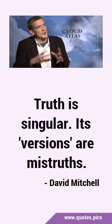 Truth is singular. Its 