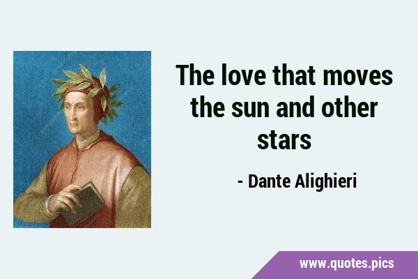 The love that moves the sun and other …