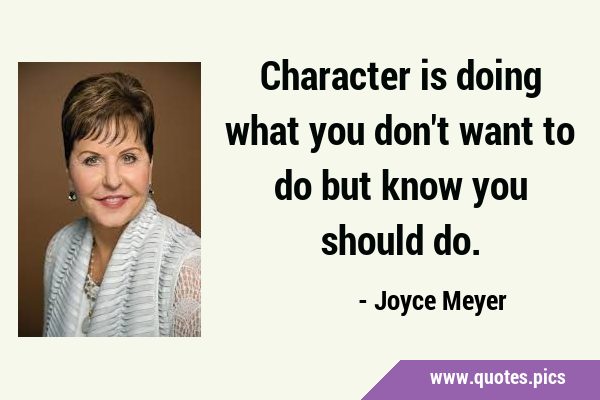 Character is doing what you don