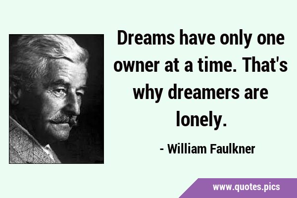 Dreams have only one owner at a time. That