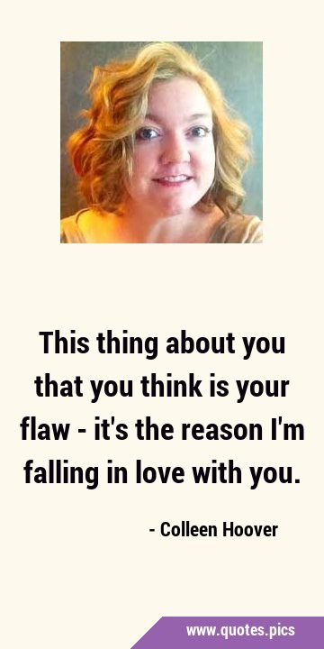 This thing about you that you think is your flaw - it