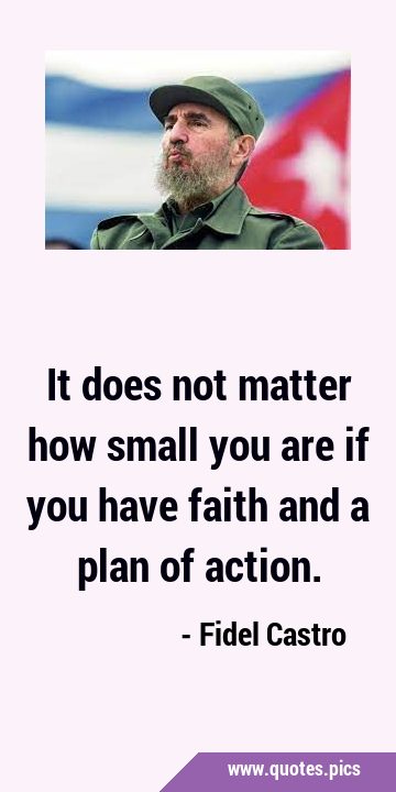It does not matter how small you are if you have faith and a plan of …