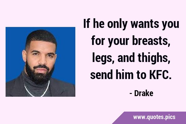 If he only wants you for your breasts, legs, and thighs, send him to …
