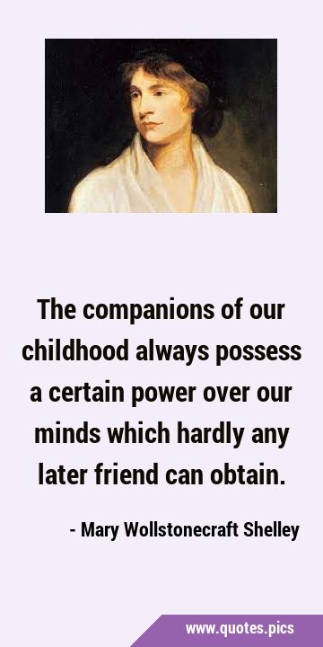 The companions of our childhood always possess a certain power over our minds which hardly any …