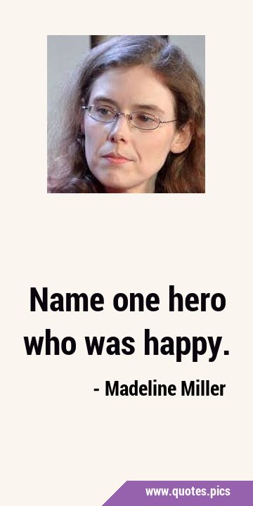 Name one hero who was …