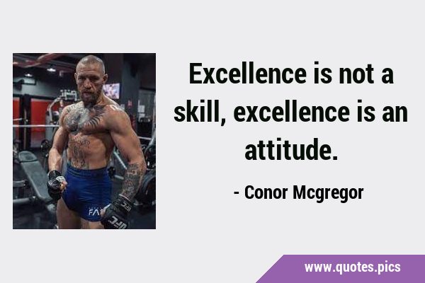 Excellence is not a skill, excellence is an …